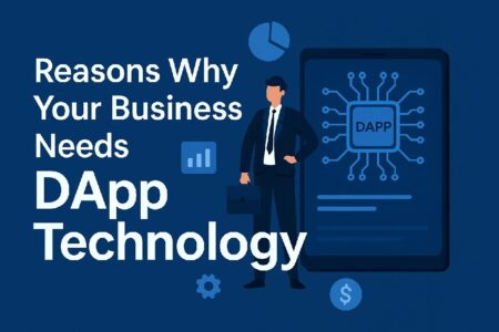 Reasons Why Your Business Needs DAPP Technology